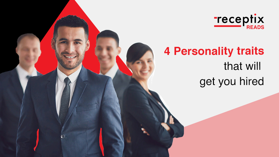 4 Personality traits that will get you hired Receptix Blog